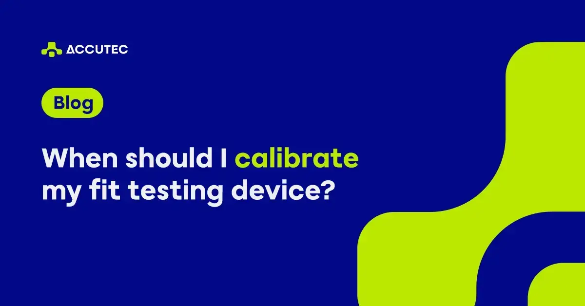 When Should I Calibrate My Fit Testing Device?