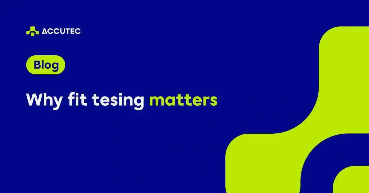 Why Fit Testing Matters: The Story Behind Accutec's Mission